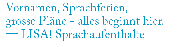 Schriftzug „Vornamen, Sprachferien, grosse Pläne – alles beginnt hier“ von LISA! Sprachaufenthalte