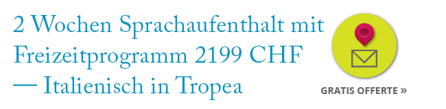 Sprachaufenthalt Italienisch in Tropea mit LISA! – 2 Wochen inklusive Freizeitprogramm ab 2199 CHF 2 Wochen Sprachaufenthalt Italienisch in Tropea mit Freizeitprogramm 2199 CHF bei LISA! Sprachreisen Angebot