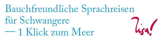 Bauchfreundliche Sprachreisen am Meer für Schwangere mit LISA! Sprachreisen